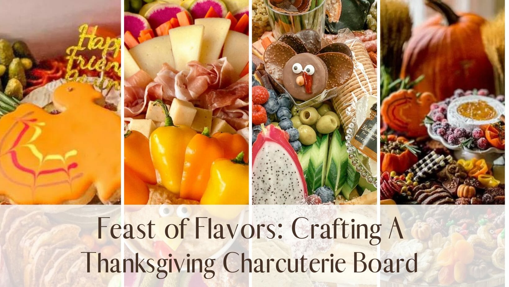 Crafting The Perfect Thanksgiving Charcuterie Board: Pro Tips & Ideas